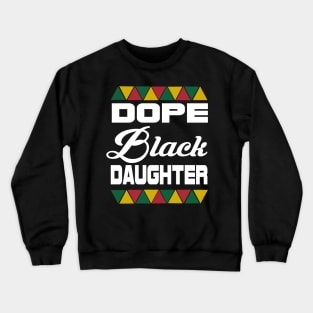 Dope black daughter Crewneck Sweatshirt